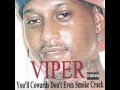 viper - you'll cowards don't even smoke crack