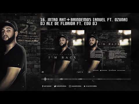 16. DJ ALE DE FLORIDA ft. EDU DJ - Intro RKT + Brindemos [Anuel AA Ft. Ozuna] - (I'M BACK)
