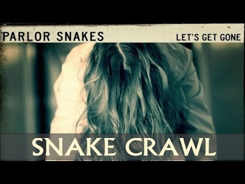 Parlor Snakes - Snake Crawl