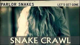 Parlor Snakes - Snake Crawl