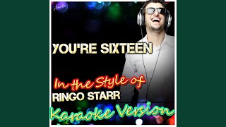 You're Sixteen (In the Style of Ringo Starr) (Karaoke Version)