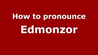 How to pronounce Edmonzor