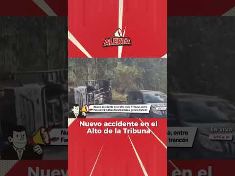 Volcó vehículo de carga en el Alto de la Tribuna y complicó la movilidad