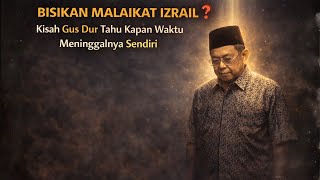 Download lagu BISIKAN MALAIKAT IZRAIL ❓ Kisah Gus Dur Tahu Kapan Waktu Meninggalnya Sendiri. mp3