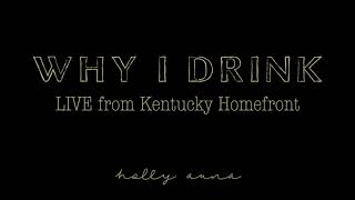 &quot;Why I Drink&quot; Holly Auna (LIVE @ Kentucky Homefront)