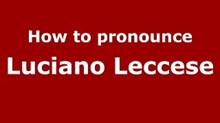 How to pronounce Luciano Leccese