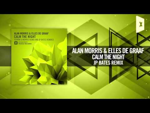 Alan Morris & Elles de Graaf - Calm The Night (JP Bates Remix) + LYRICS