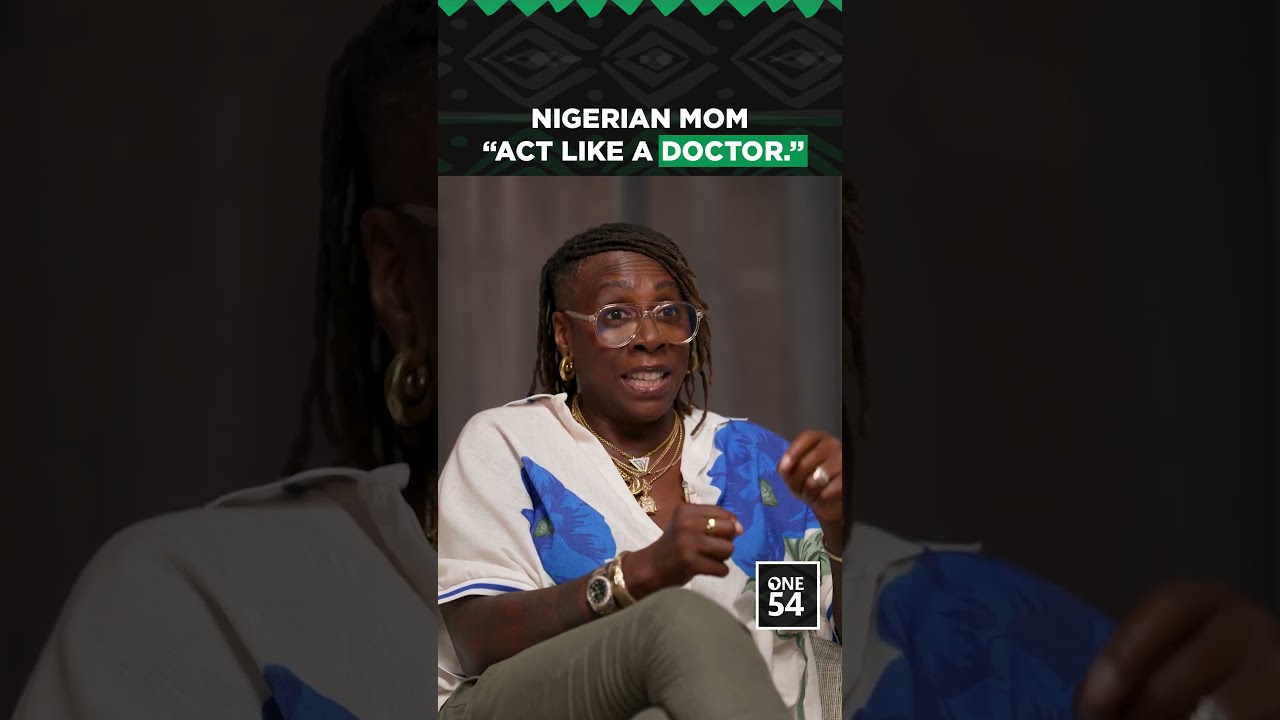 Nigerian Mom "Act Like A Doctor."  | One54 Africa Podcast