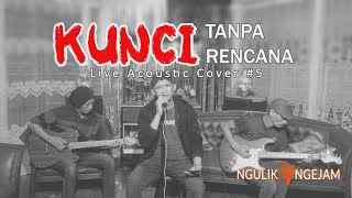 Download lagu Kunci - Tanpa Rencana (Acoustic Cover) mp3