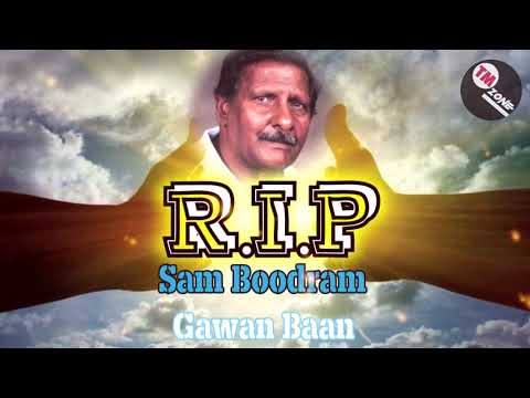 R.I.P Sam Boodram - Gawan Baan