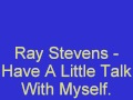 Ray Stevens - Have A Little Talk With Myself.