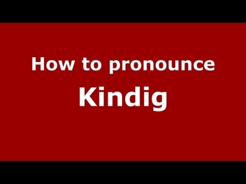 How to Pronounce Kindig - PronounceNames.com
