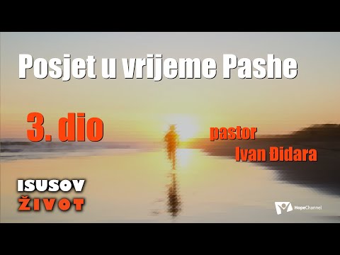 Posjet u vrijeme Pashe 3.dio - Ivan Đidara [Isusov život #24]