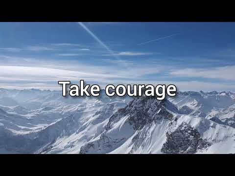 Take courage lyrics/bethel music/praise and worship lyrics