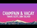 Travis Scott Don Toliver CHAMPAIN VACAY Lyrics