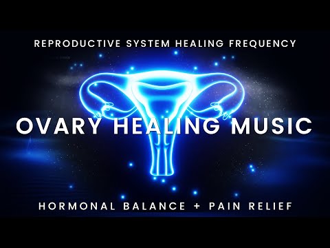 Ovary Healing & Treatment Frequency: Reproductive System Healing Binaural Beats + Relaxing Music