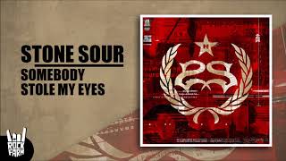Stone Sour - Somebody Stole My Eyes