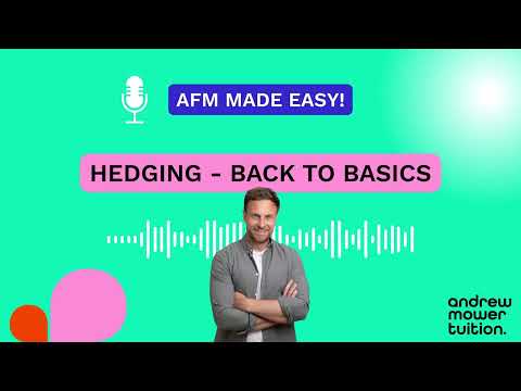 Hedging Made Easy - The Basics of Risk Management Needed in AFM - 'AFM Made Easy Podcast'' Episode 3