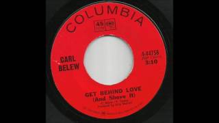 Carl Belew - Get Behind Love (And Shove It)