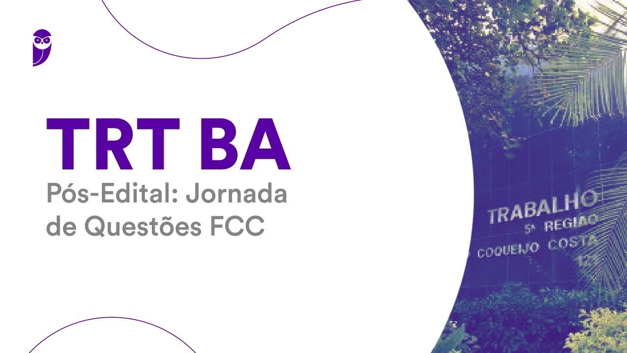 TRT BA Pós-Edital: Jornada de Questões FCC - Direito do Trabalho - Prof. Antônio Daud