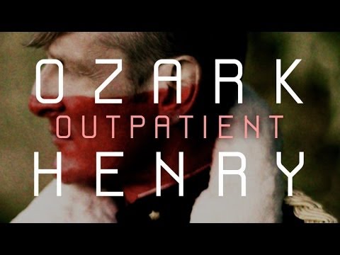 Ozark Henry - Outpatient (Official HQ Version)