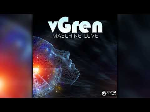 vGren - Maschine Love  (SPIT134/Geomagnetic Records/Psytrance)::Full Album