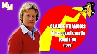 Claude François - Mais quand le matin (Remix'90)