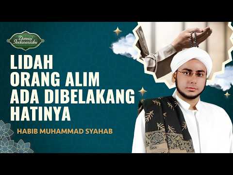 Yuk, Saring Omongan Sebelum Sharing! Ini Hadistnya | Habib Muhammad Syahab - Damai Indonesiaku