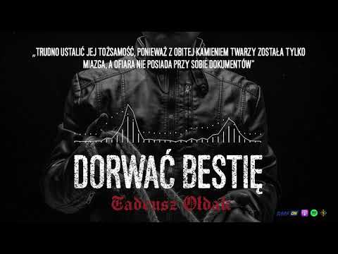 Tadeusz Ołdak, Wampir z Warszawy - w sposób okrutny dusił i gwałcił kobiety | DORWAĆ BESTIĘ