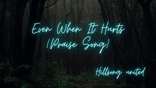 Even when it hurts (Praise song)  Live (Acoustic version) - Hillsong United (Lyrics)