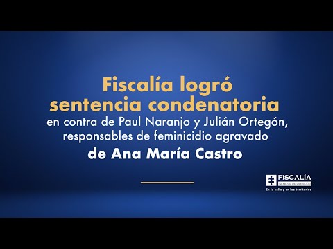 Fiscal Francisco Barbosa: Fiscalía logró sentencia condenatoria por muerte de Ana María Castro