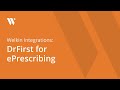 Welkin Integrations: DrFirst for ePrescribing