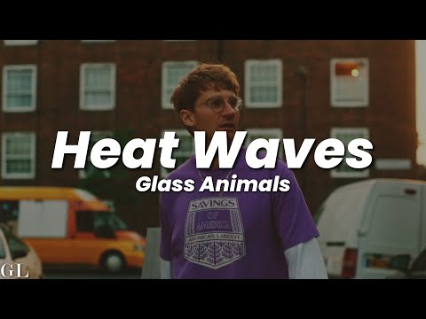 Glass Animals - Heat Waves (Lyrics)