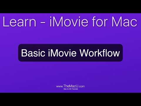 iMovie for Mac Tutorial: Basic iMovie Workflow