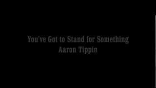 You&#39;ve Got To Stand For Something - Aaron Tippin (Lyrics)