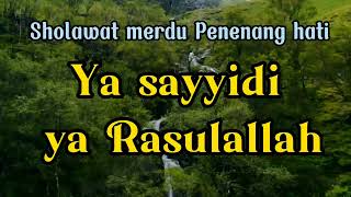 Download lagu Sholawat menyentuh hati Ya Sayyidi Ya Rasulullah Sholawat merdu mp3 Download lagu Sholawat menyentuh hati Ya Sayyidi Ya Rasulullah Sholawat merdu mp3