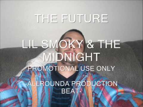 THE FUTURE -LIL SMOKY FT. THE MIDNIGHT