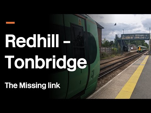 The Redhill - Tonbridge Line: The Forgotten Link across the Southeast