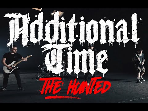 ADDITIONAL TIME - The Hunted (Official Music Video)