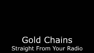 Gold Chains - Straight From Your Radio