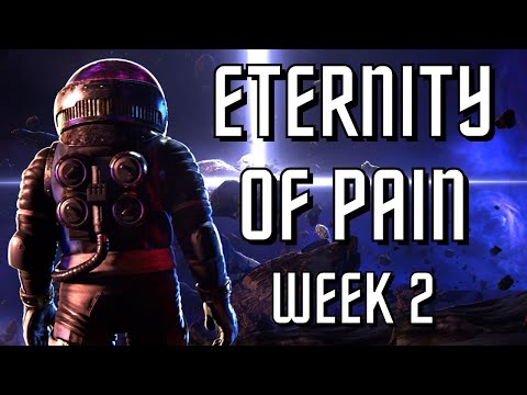 ETERNITY OF PAIN... WEEK 2!