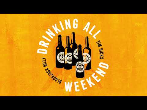 Blackjack Billy, Tim Hicks - Drinking All Weekend (Audio Only)