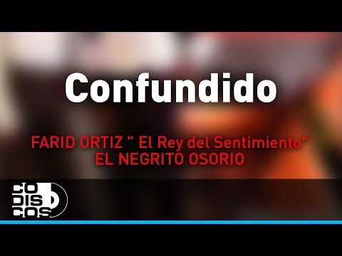 Confundido, Farid Ortiz y El Negrito Osorio - Audio