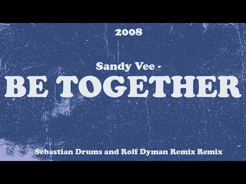 Sandy Vee  -  Be Together (Sebastien Drums and Rolf Dyman Remix) HOT