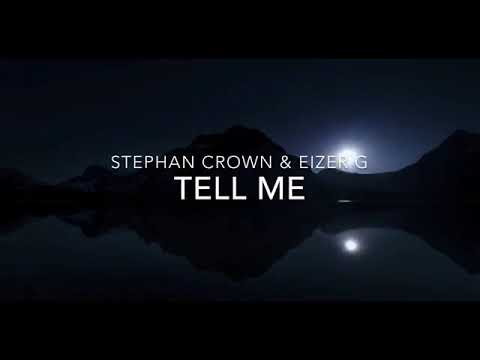 Tell Me - Stephan Crown & EiZer G