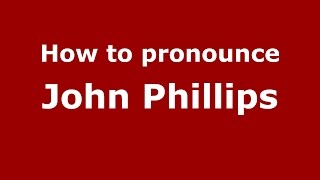 How to pronounce John Phillips