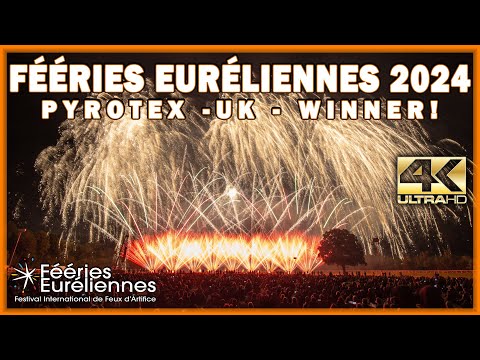 ⁴ᴷ Fééries Euréliennes 2024 - Pyrotex Fireworx - United Kingdom - WINNER Feu d'artifice fireworks!