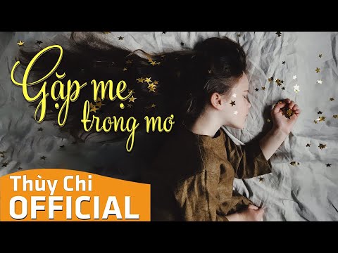 Gặp Mẹ Trong Mơ (Bài Hát Hay Nhất Về Mẹ) | Thùy Chi | Official MV Lyric