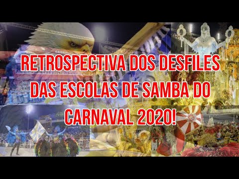 RETROSPECTIVA DOS DESFILES DAS ESCOLAS DE SAMBA DO CARNAVAL 2020.
