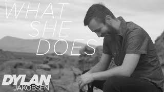 Dylan Jakobsen - What She Does [Official Audio]